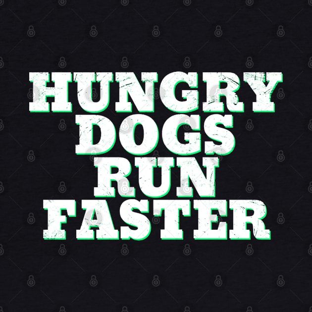 hungry dogs run faster by Junalben Mamaril